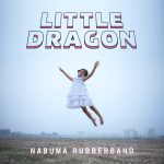 Little-Dragon-Nabuma-Rubberband