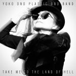 Yokok-Ono-Plastic-Ono-Band-Take-Me-To-the-Land-of-Hell-1024x1024